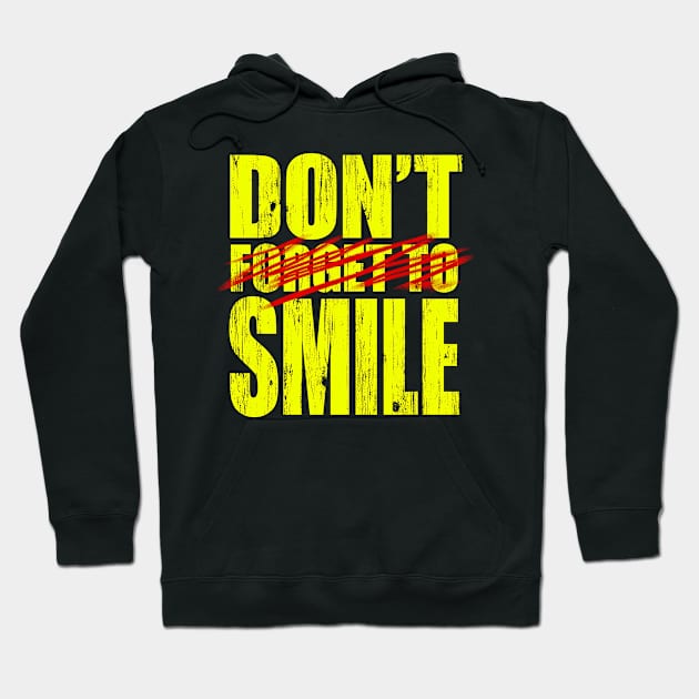 Don't Forget To Smile Hoodie by TheGraphicGuru